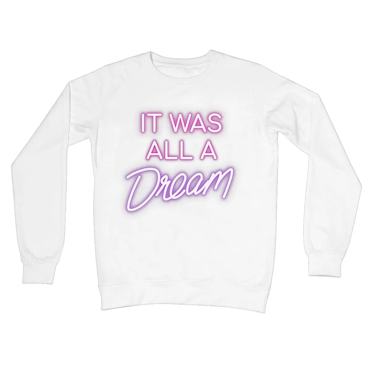 IT WAS ALL A DREAM  Crew Neck Sweatshirt