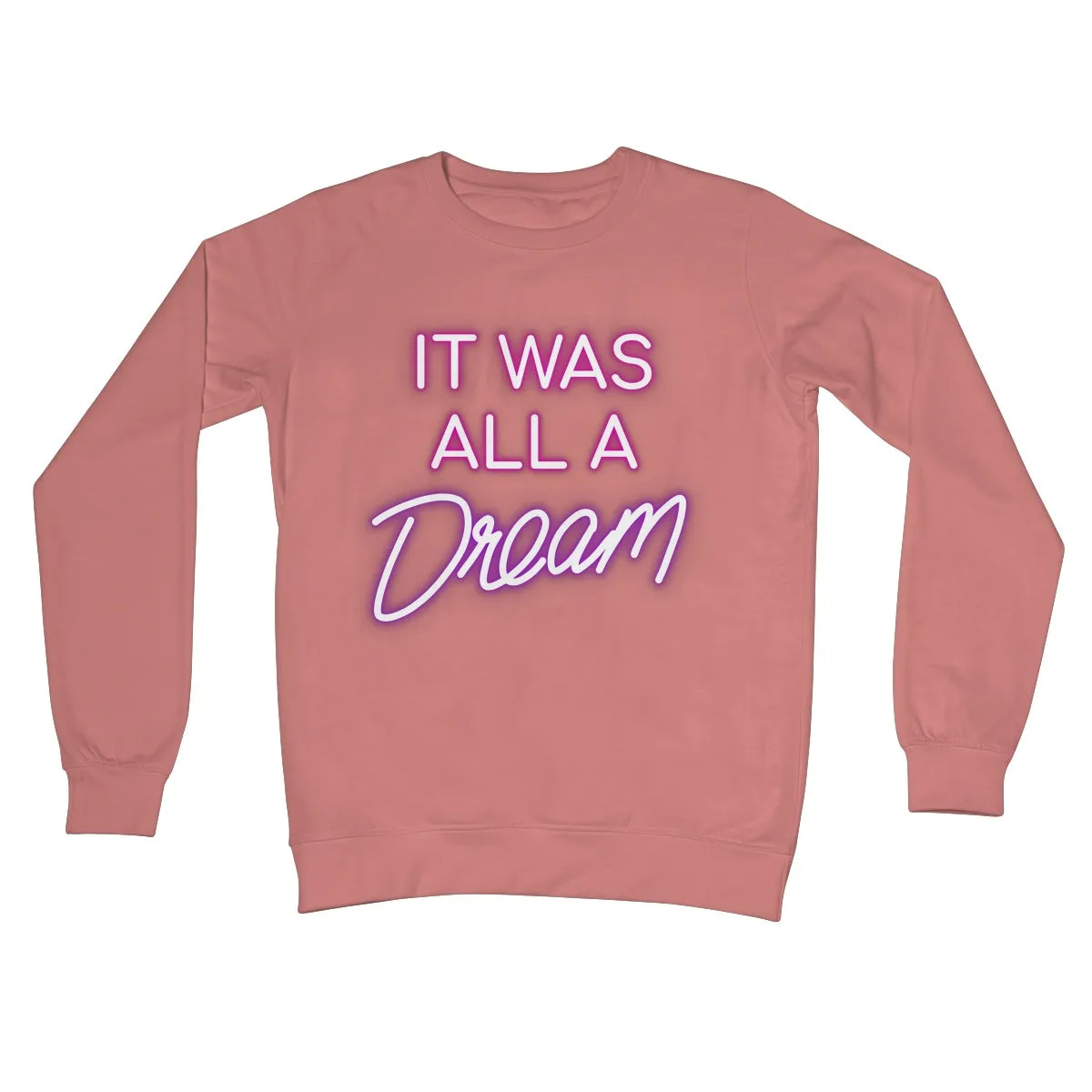 IT WAS ALL A DREAM  Crew Neck Sweatshirt